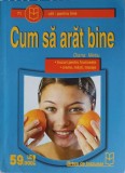 Cum sa arat bine - Diana Metiu, Carte de buzunar, Ghid de frumusete, 2000