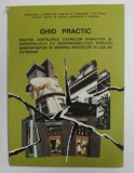 GHID PRACTIC PENTRU INSTRUIREA CADRELOR DIDACTICE SI PERSONALULUI CU RESPONSABILITATI TEHNICO-ADMINISTRATIVE IN VEDEREA PROTECTIEI IN CAZ DE CUTREMUR