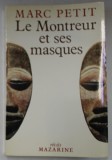 LE MONTREUR ET SES MASQUES par MARC PETIT , 1986