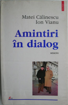 Amintiri in dialog (Memorii) &amp;ndash; Matei Calinescu, Ion Vianu foto