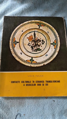 Contacte Culturale in Ceramica Transilvaneana a Secolelor XVIII si XIX - Ligia Fulga foto