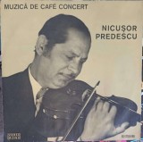 Vinil Nicusor Predescu - Muzica Cafe Concert Electrecord 1974 LP 33 RPM Muzica Populara Vals Pizzicato, Mazurca, Serenada Orientala