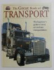 THE GREAT BOOK OF TRASNPORT , THE BEGINNER &#039; S GUIDE TO LAND AIR AND SEA TRANSPORTATION , 2006