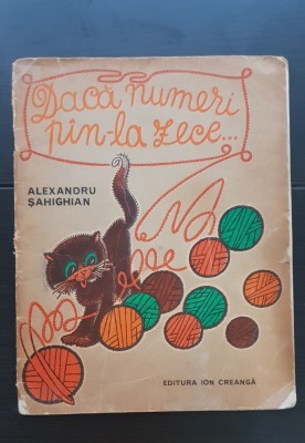 Dacă numeri p&amp;acirc;n-la zece - Alexandru Șahighian (ilustrații Raisa Iusein) foto