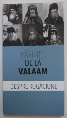 DESPRE RUGACIUNE de PARINTII DE LA VALAAM , 2020 foto