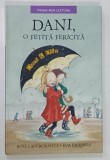 DANI , O FETITA FERICITA de ROSE LAGERCRANTZ , ilustratii de EVA ERIKSSON , 2018 * ILUSTRATA