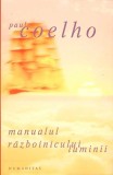 MANUALUL RAZBOINICULUI LUMINII-PAULO COELHO-282076