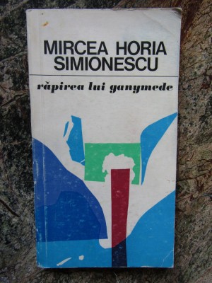 MIRCEA HORIA SIMIONESCU - RAPIREA LUI GANYMEDE foto