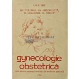 Gynecologie obstetrica. Curs pentru studentii facultatii de medicina generala - 1984 - GH. Teleman (AE25)