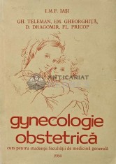 Gynecologie obstetrica. Curs pentru studentii facultatii de medicina generala - 1984 - GH. Teleman (AE25)