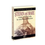 Stefan cel Mare: Viata si Rolul Sau - Manole Neagoe - Istoria Romanilor