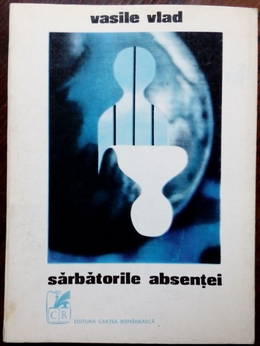 VASILE VLAD - SARBATORILE ABSENTEI (VERSURI, editia princeps 1971) [tiraj topit]
