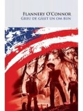 Cumpara ieftin Greu de gasit un om bun/Flannery O Connor