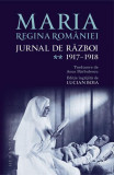 Jurnal de război (Vol. II) 1917&ndash;1918 - Paperback brosat - Regina Maria a Rom&acirc;niei - Humanitas, 2022