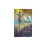 Seven Words: Listening to Christ from the Cross