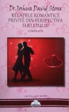 Relatiile romantice privite din perspectiva sufletului. Compilatie - Dr. Joshua David Stone