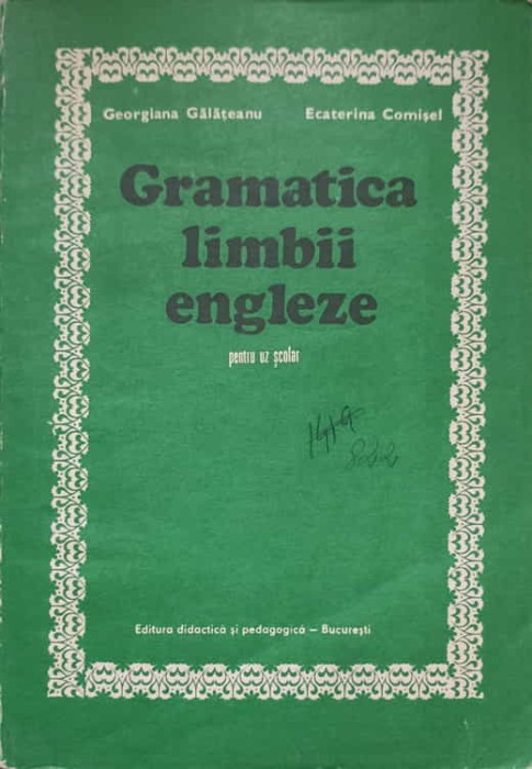 GRAMATICA LIMBII ENGLEZE PENTRU UZ SCOLAR-GEORGIANA GALATEANU, ECATERINA COMISEL-223607
