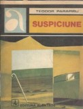 Carte Suspiciune Teodor Parapiru, Editura Albatros, Colectia Aventura, 1984, Stare Buna, Clasic