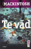 Cumpara ieftin Te vad - Clare Mackintosh, Thriller Psihologic, Editura Trei, Fiction Connection, 492 pagini