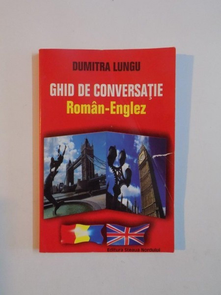 GHID DE CONVERSATIE ROMAN - ENGLEZ de DUMITRA LUNGU