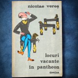 Locuri Vacante in Pantheon - Nicolae Veres - Roman Beletristica