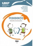 Pedodontie. Indrumator de lucrari practice - Esian Daniela, Pacurar Mariana, Jurca Anamaria