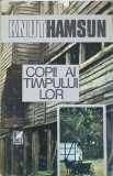 Copiii Timpului Lor - Knut Hamsun, 1989, Cartea Romaneasca, Roman, Beletristica, Paperback