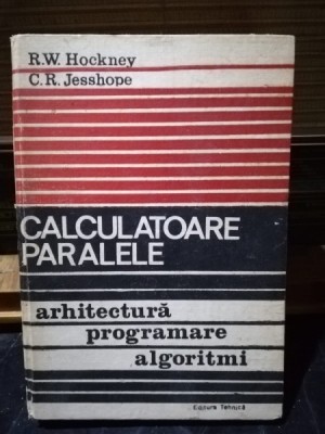 Calculatoare paralele - R.W. Hockney, C.R. Jesshope foto