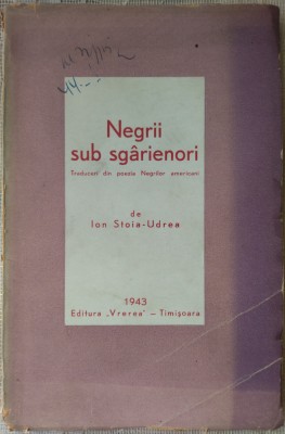 NEGRII SUB SGARIENORI:TRADUCERI DIN POEZIA NEGRILOR AMERICANI DE ION STOIA-UDREA foto
