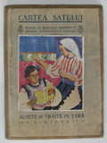 AUZITE SI TRAITE IN TARA de I. SIMIONESCU , cu desene de AUREL JIQUIDI , SERIA &quot; CARTEA SATULUI &quot; NR. 16 , 1936