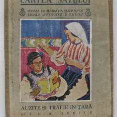 AUZITE SI TRAITE IN TARA de I. SIMIONESCU , cu desene de AUREL JIQUIDI , SERIA " CARTEA SATULUI " NR. 16 , 1936