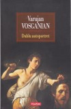 AS - VARUJAN VOSGANIAN - DUBLU AUTOPORTRET (STARE NOUA)