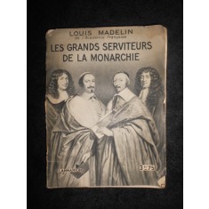 Louis Madelin - Les grands serviteurs de la monarchir (1933)