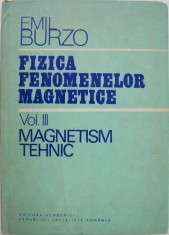 Fizica fenomenelor magnetice, vol. III. Magnetism tehnic - Emil Burzo