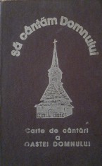 Sa cantam Domnului Carte de cantari a Oastei Domnului - Sibiu 1994