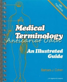 Medical Terminology: An Illustrated Guide, Barbara J. Cohen, Lippincott, 1989, Engleza, Medicina