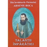 Din invataturile parintelui Arsenie Boca. Talantii imparatiei - 2004 (N188)