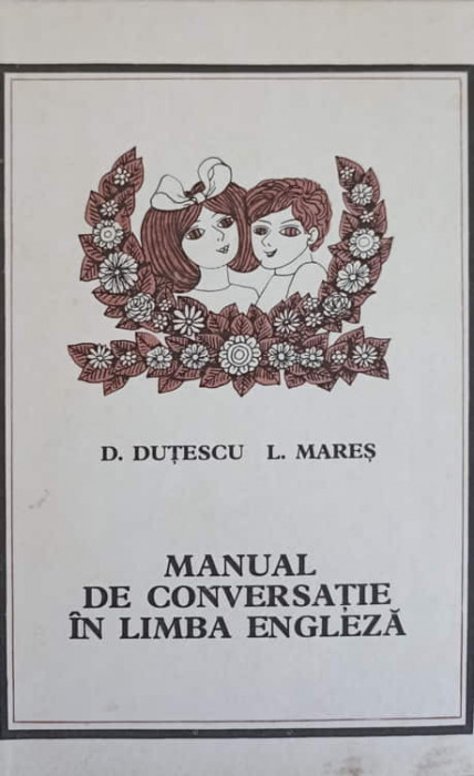 MANUAL DE CONVERSATIE IN LIMBA ENGLEZA-DAN DUTESCU, LILIANA MARES