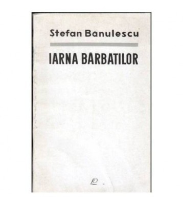 Stefan Banulescu - Iarna barbatilor - nuvele - 103838 foto