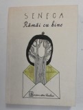 RAMAI CU BINE / SCRISORI CATRE LUCILIUS de SENECA LUCIUS ANNAEUS , 2014