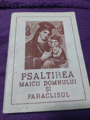 PSALTIREA MAICII DOMNULUI si PARACLISUL,Inchinare catre Preasfintita Nascatoare foto