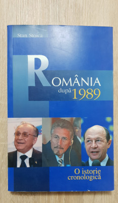 Rom&amp;acirc;nia după 1989. O istorie cronologică - Stan Stoica foto