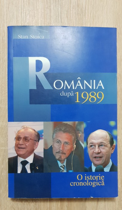 Rom&acirc;nia după 1989. O istorie cronologică - Stan Stoica