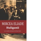 Huliganii - Mircea Eliade