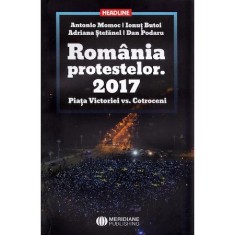 Romania Protestelor. 2017. Piata Victoriei Vs. Cotroceni - Antonio Momoc, Ionut Butoi
