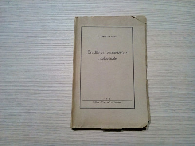 EREDITATEA CAPACITATILOR INTELECTUALE - G. Oancea Ursu (autograf) - 1943, 195p. foto