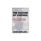 The Culture of Control: Crime and Social Order in Contemporary Society