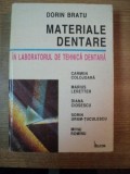 MATERIALE DENTARE IN LABORATORUL DE TEHNICA DENTARA de DORIN BRATU , CARMEN COLOJOARA , DIANA CISESCU ...