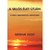 A val&oacute;s &eacute;let &uacute;tj&aacute;n - Gendur Zsolt