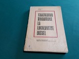 TRANSMISII HIDRAULICE LA LOCOMOTIVE DIESEL / ION ZĂGĂNESCU / 1970 * 59